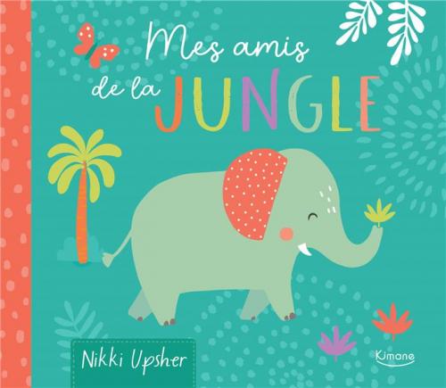 Mon livre doudou : mes amis de la jungle | KIMANE