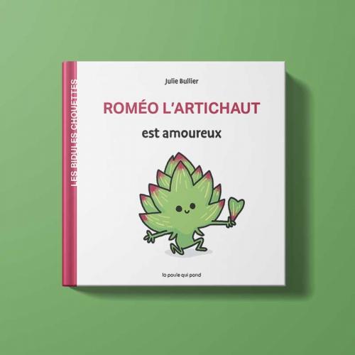 Les bidules chouettes : Roméo L'artichaut est amoureux | LA POULE QUI POND